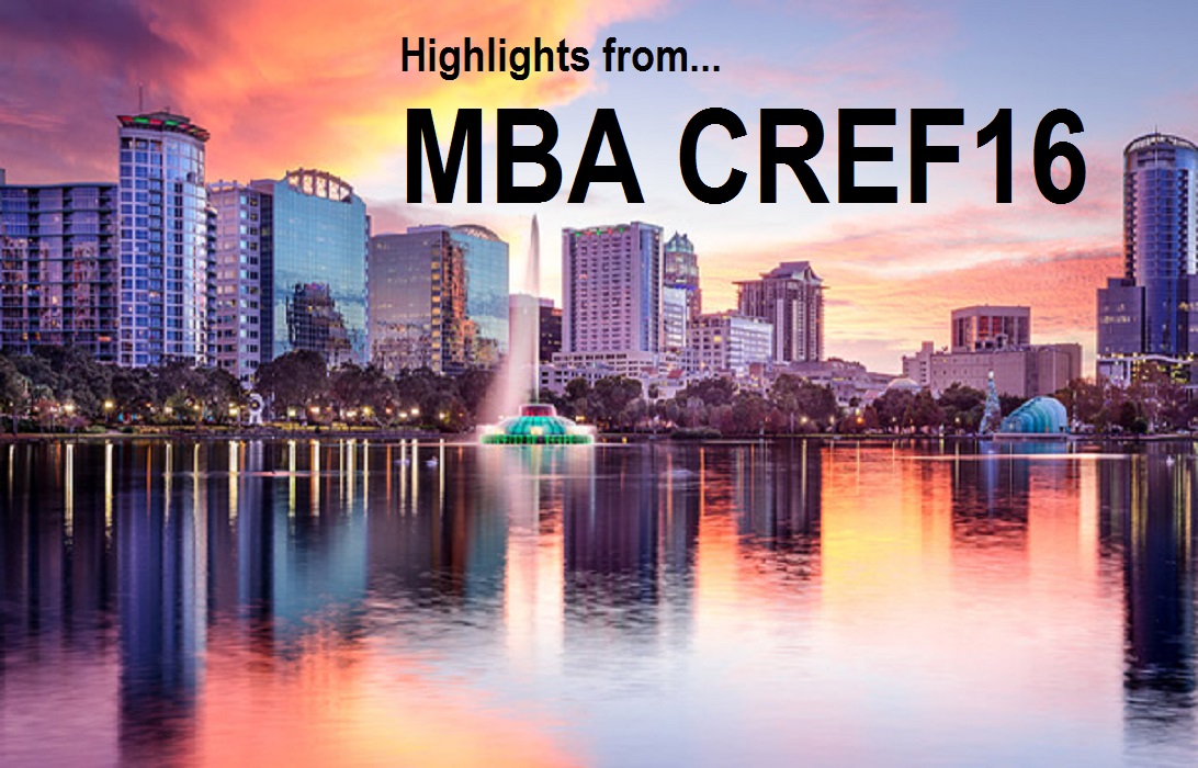 Highlights From MBA CREF16 in Orlando